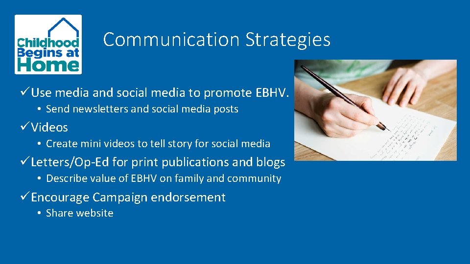 Communication Strategies üUse media and social media to promote EBHV. • Send newsletters and