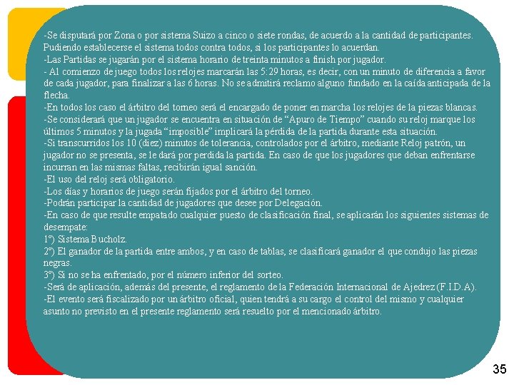 -Se disputará por Zona o por sistema Suizo a cinco o siete rondas, de