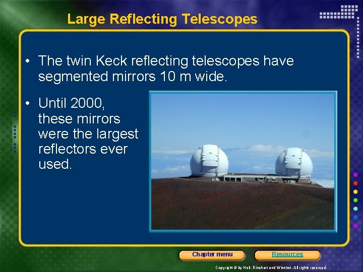 Large Reflecting Telescopes • The twin Keck reflecting telescopes have segmented mirrors 10 m