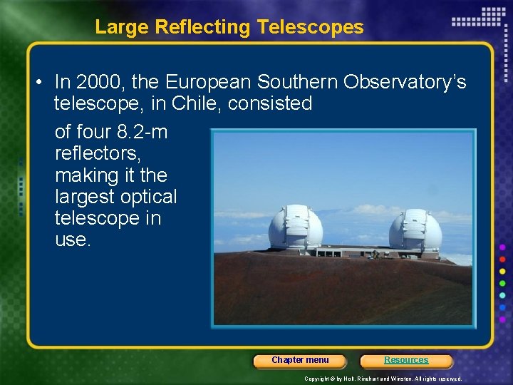 Large Reflecting Telescopes • In 2000, the European Southern Observatory’s telescope, in Chile, consisted