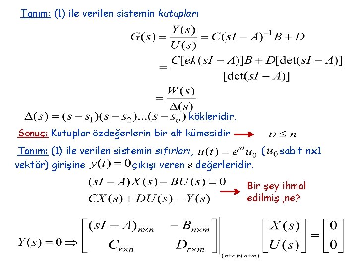 Tanım: (1) ile verilen sistemin kutupları kökleridir. Sonuç: Kutuplar özdeğerlerin bir alt kümesidir Tanım: