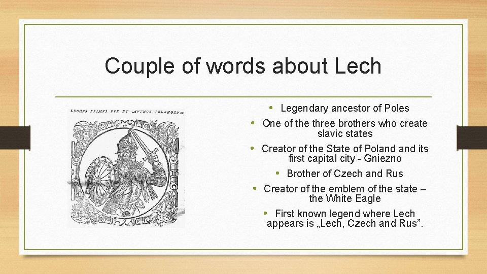 Couple of words about Lech • Legendary ancestor of Poles • One of the