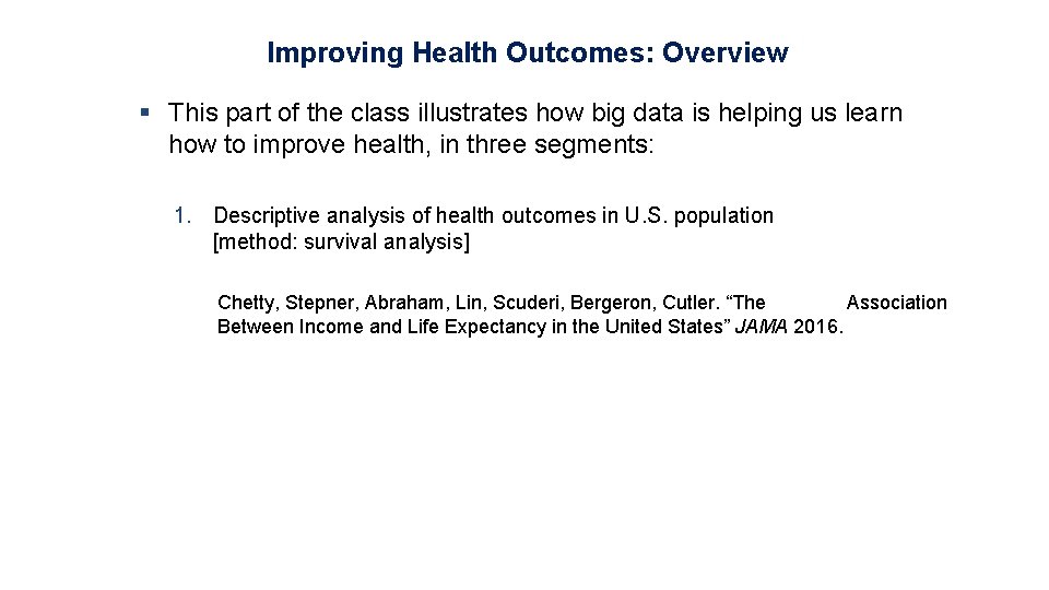 Improving Health Outcomes: Overview § This part of the class illustrates how big data