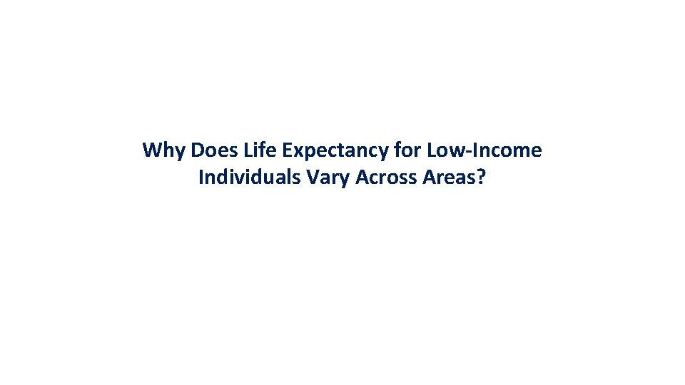 Why Does Life Expectancy for Low-Income Individuals Vary Across Areas? 