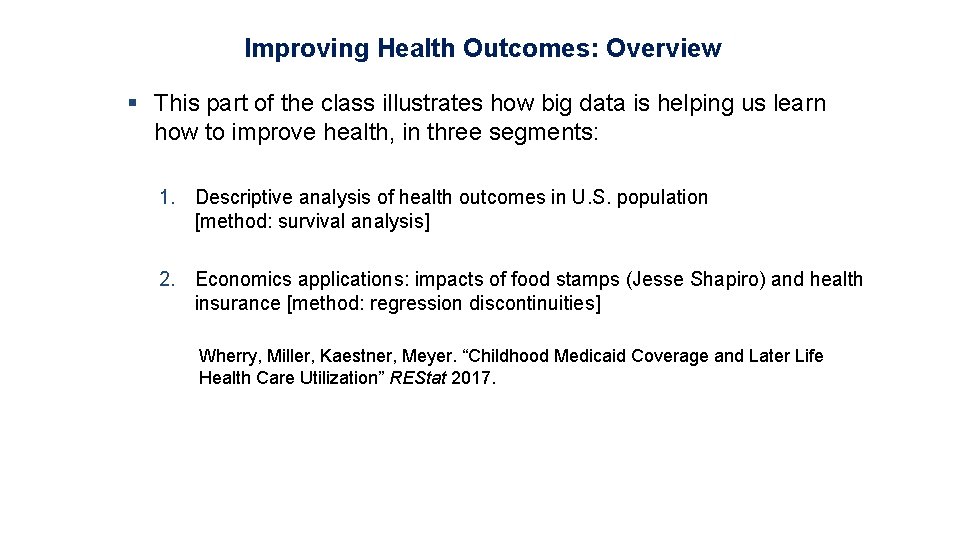 Improving Health Outcomes: Overview § This part of the class illustrates how big data