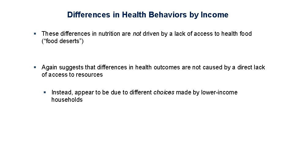 Differences in Health Behaviors by Income § These differences in nutrition are not driven