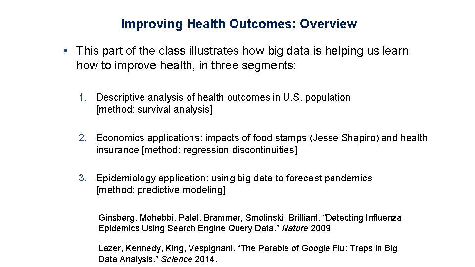 Improving Health Outcomes: Overview § This part of the class illustrates how big data