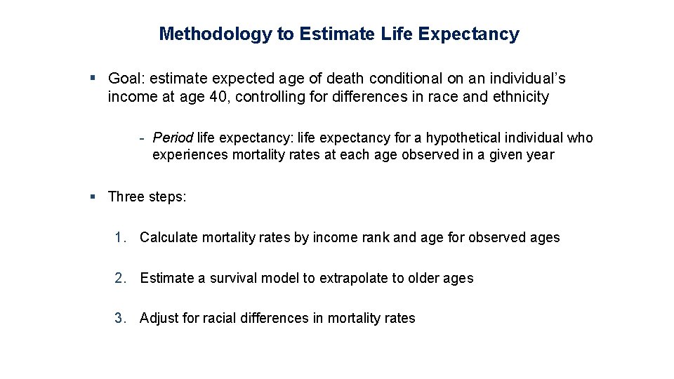 Methodology to Estimate Life Expectancy § Goal: estimate expected age of death conditional on