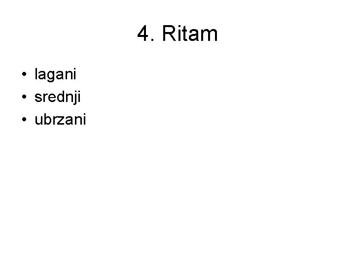 4. Ritam • lagani • srednji • ubrzani 