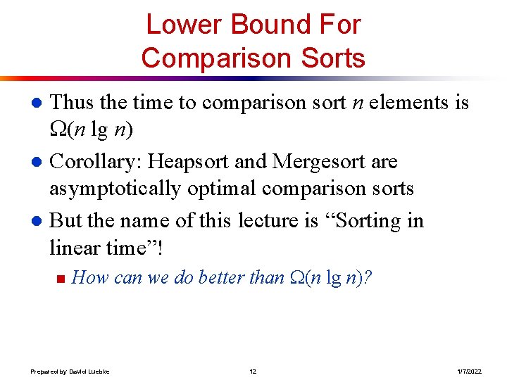 Lower Bound For Comparison Sorts Thus the time to comparison sort n elements is