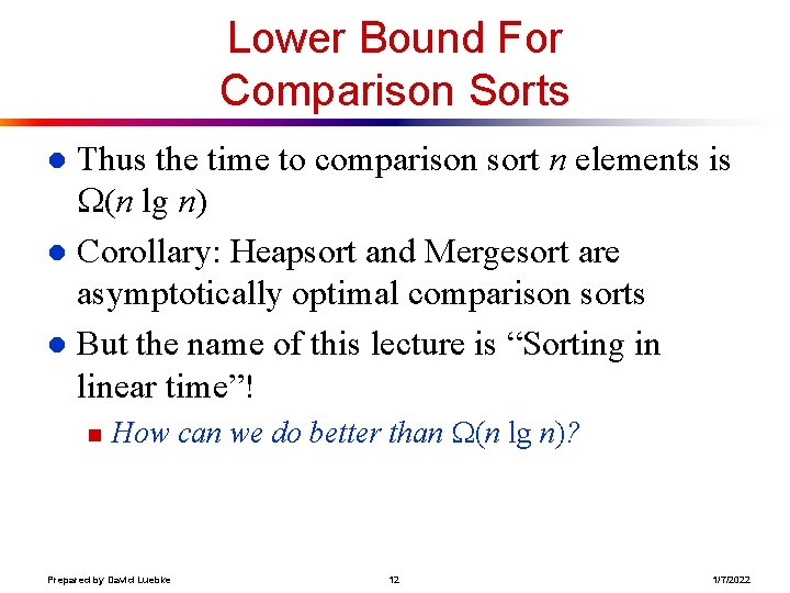 Lower Bound For Comparison Sorts Thus the time to comparison sort n elements is Lower Bound For Comparison Sorts Thus the time to comparison sort n elements is