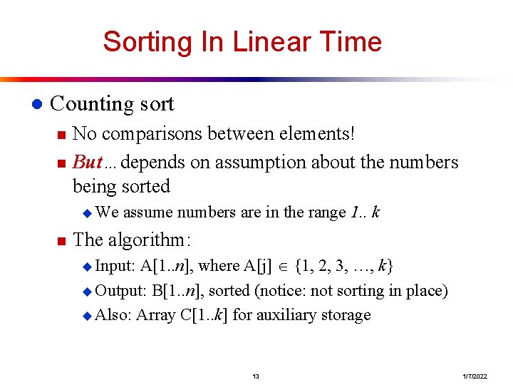 Sorting In Linear Time l Counting sort n n No comparisons between elements! But…depends