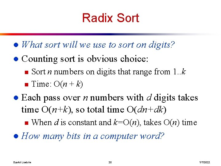 Radix Sort What sort will we use to sort on digits? l Counting sort