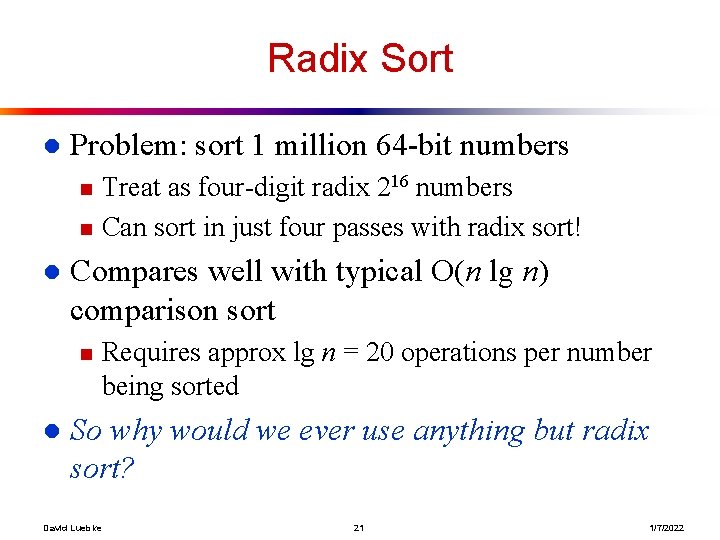 Radix Sort l Problem: sort 1 million 64 -bit numbers n n l Compares