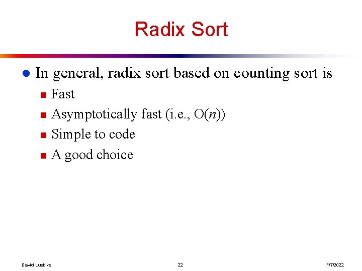 Radix Sort l In general, radix sort based on counting sort is n n