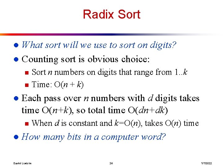 Radix Sort What sort will we use to sort on digits? l Counting sort