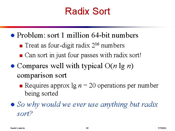 Radix Sort l Problem: sort 1 million 64 -bit numbers n n l Compares