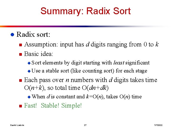 Summary: Radix Sort l Radix sort: n n Assumption: input has d digits ranging
