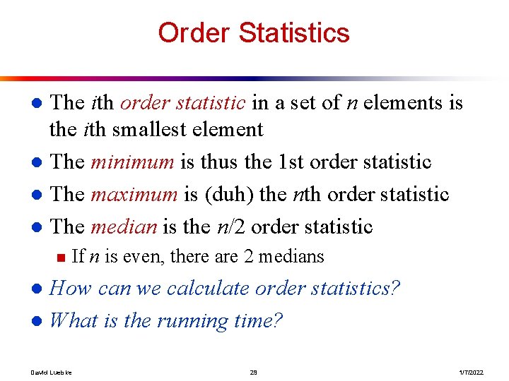 Order Statistics The ith order statistic in a set of n elements is the