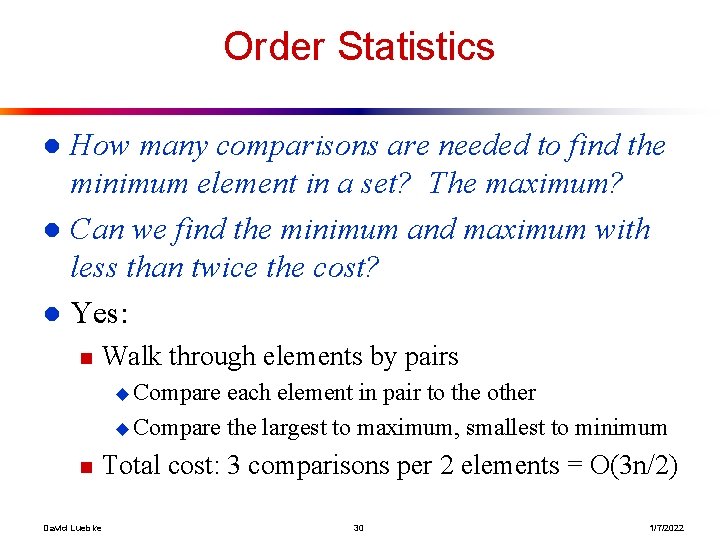 Order Statistics How many comparisons are needed to find the minimum element in a