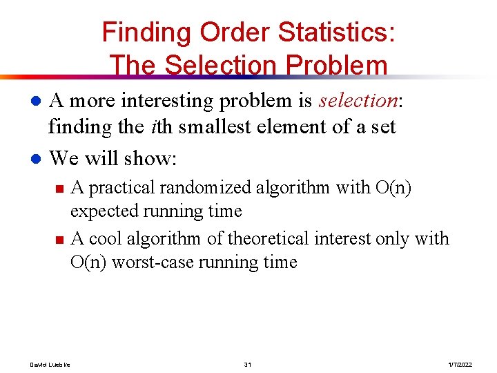 Finding Order Statistics: The Selection Problem A more interesting problem is selection: finding the