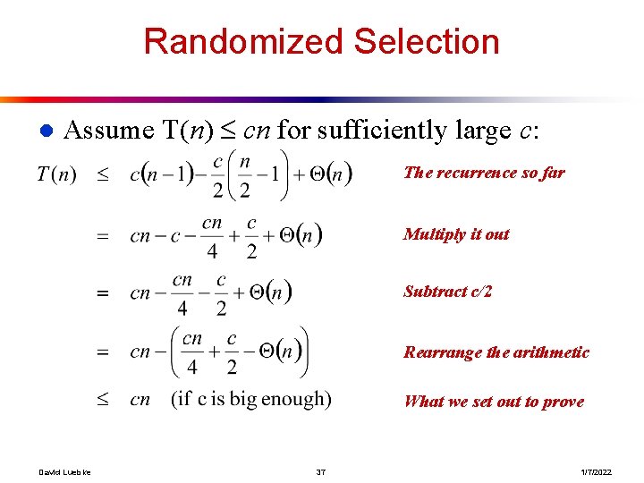 Randomized Selection l Assume T(n) cn for sufficiently large c: The recurrence so far Randomized Selection l Assume T(n) cn for sufficiently large c: The recurrence so far