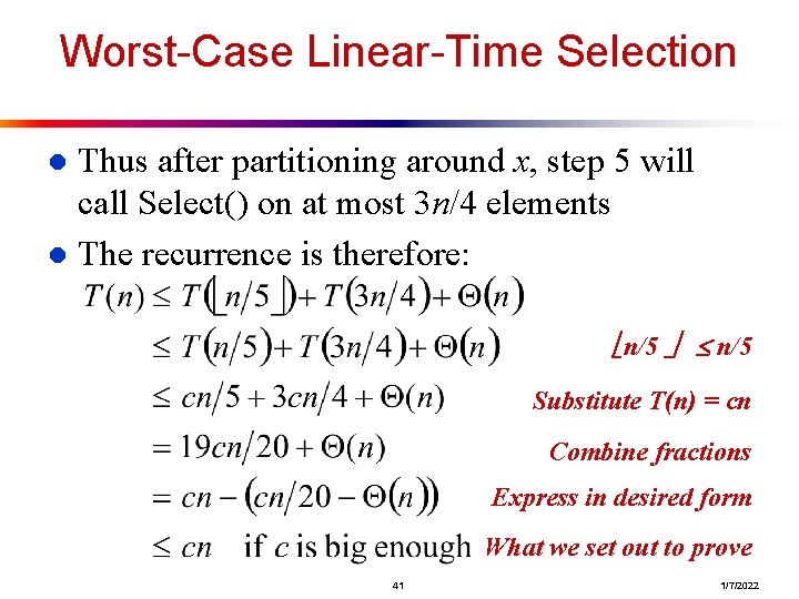 Worst-Case Linear-Time Selection Thus after partitioning around x, step 5 will call Select() on Worst-Case Linear-Time Selection Thus after partitioning around x, step 5 will call Select() on