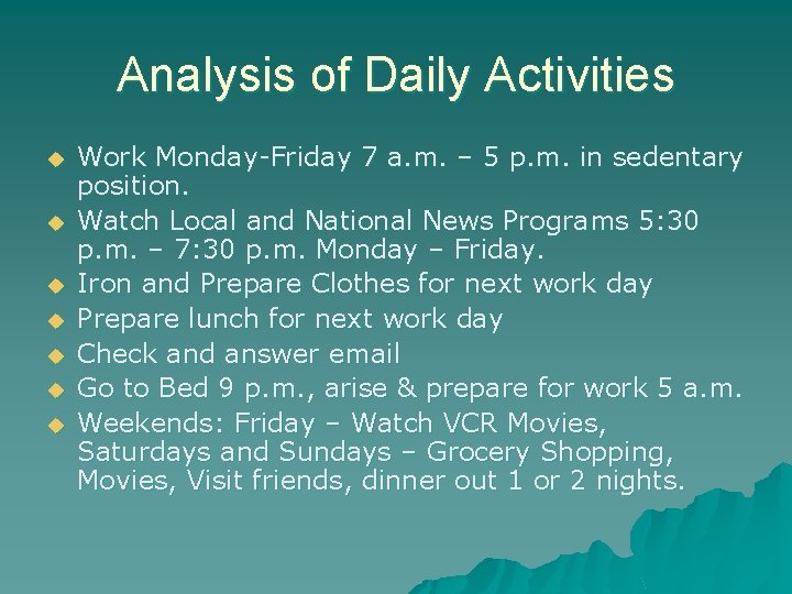 Analysis of Daily Activities u u u u Work Monday-Friday 7 a. m. –