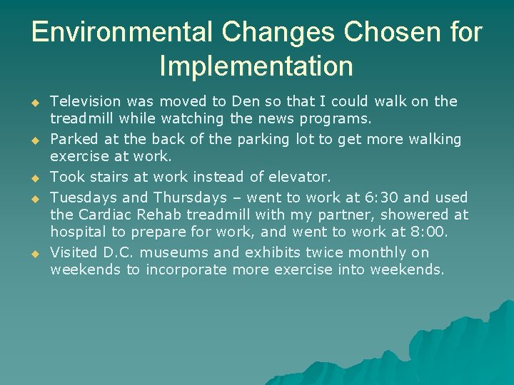 Environmental Changes Chosen for Implementation u u u Television was moved to Den so