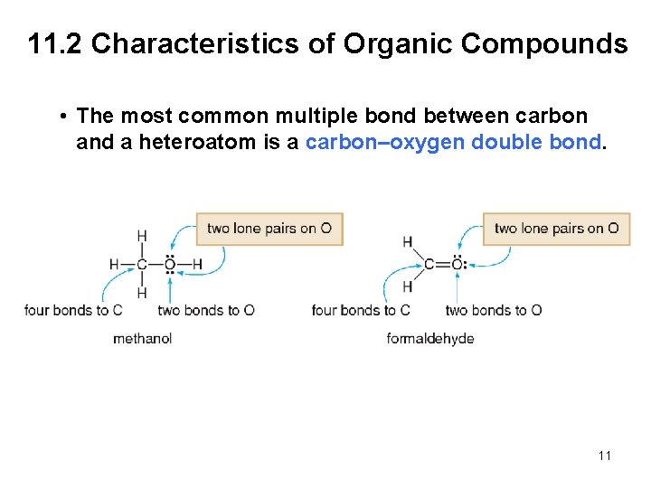 11. 2 Characteristics of Organic Compounds • The most common multiple bond between carbon