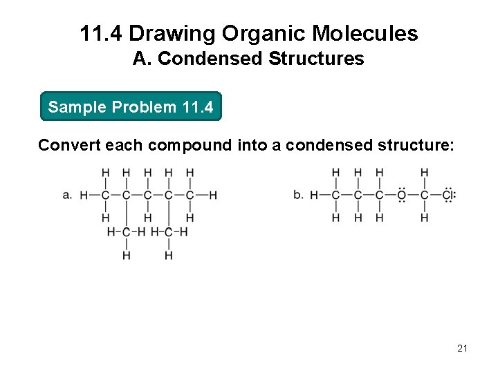 11. 4 Drawing Organic Molecules A. Condensed Structures Sample Problem 11. 4 Convert each