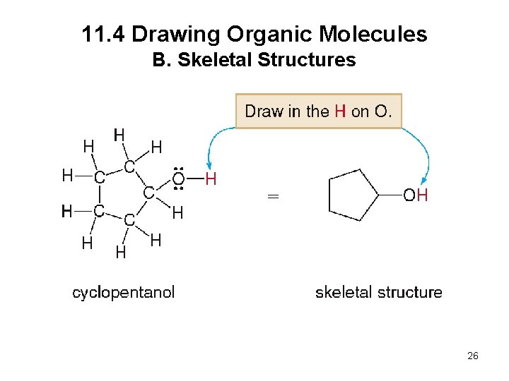 11. 4 Drawing Organic Molecules B. Skeletal Structures 26 