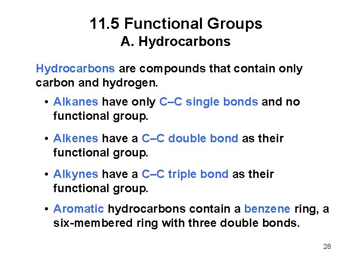 11. 5 Functional Groups A. Hydrocarbons are compounds that contain only carbon and hydrogen.