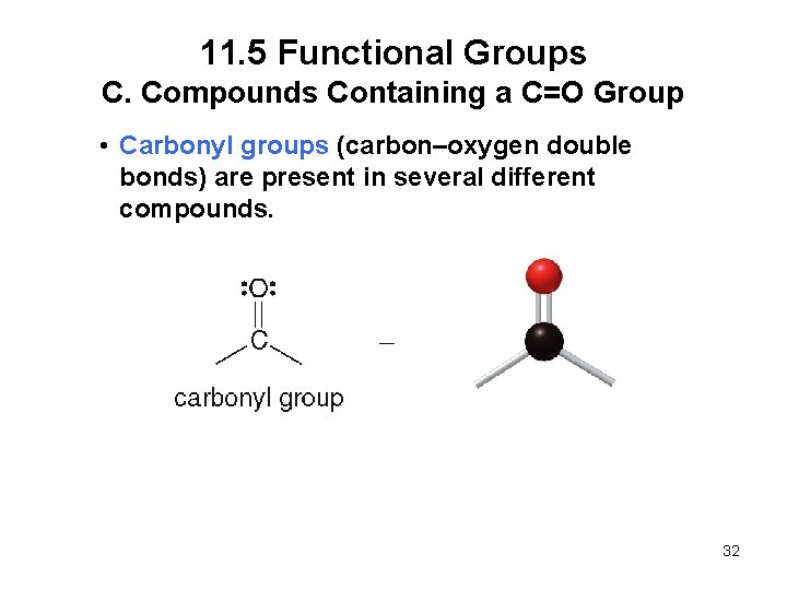 11. 5 Functional Groups C. Compounds Containing a C=O Group • Carbonyl groups (carbon–oxygen