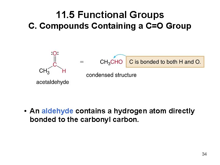 11. 5 Functional Groups C. Compounds Containing a C=O Group • An aldehyde contains