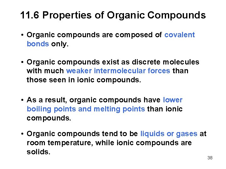 11. 6 Properties of Organic Compounds • Organic compounds are composed of covalent bonds