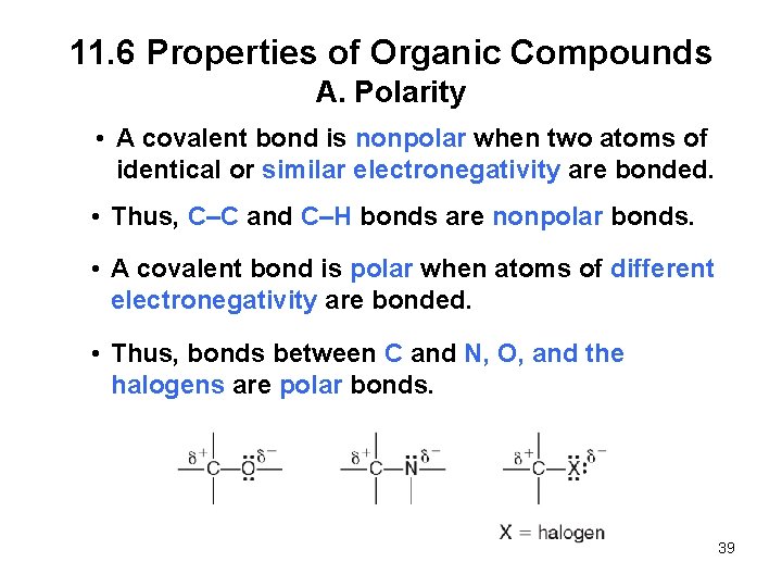 11. 6 Properties of Organic Compounds A. Polarity • A covalent bond is nonpolar