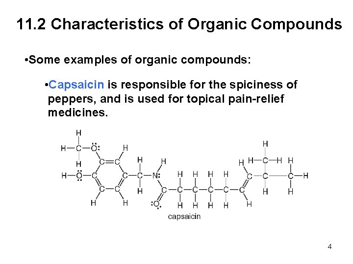 11. 2 Characteristics of Organic Compounds • Some examples of organic compounds: • Capsaicin
