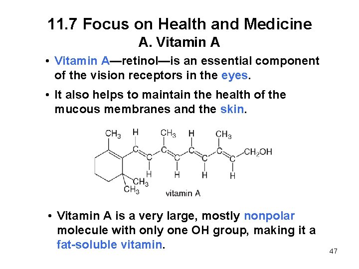 11. 7 Focus on Health and Medicine A. Vitamin A • Vitamin A—retinol—is an