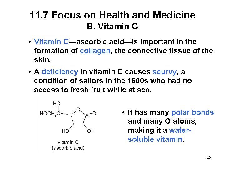 11. 7 Focus on Health and Medicine B. Vitamin C • Vitamin C—ascorbic acid—is