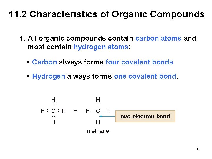 11. 2 Characteristics of Organic Compounds 1. All organic compounds contain carbon atoms and