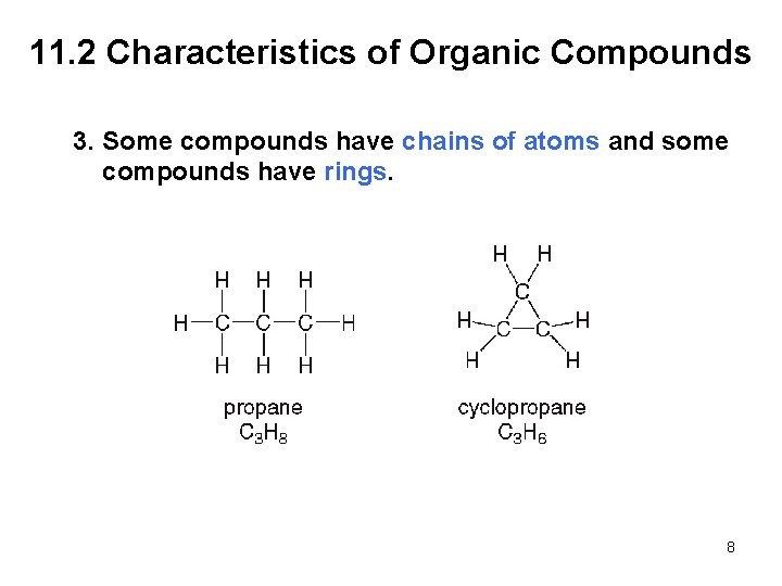 11. 2 Characteristics of Organic Compounds 3. Some compounds have chains of atoms and