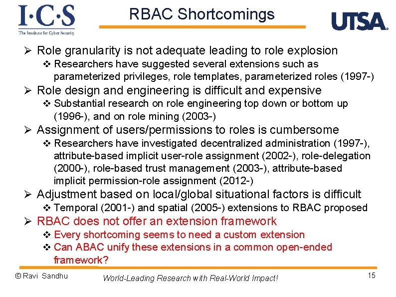 RBAC Shortcomings Ø Role granularity is not adequate leading to role explosion v Researchers