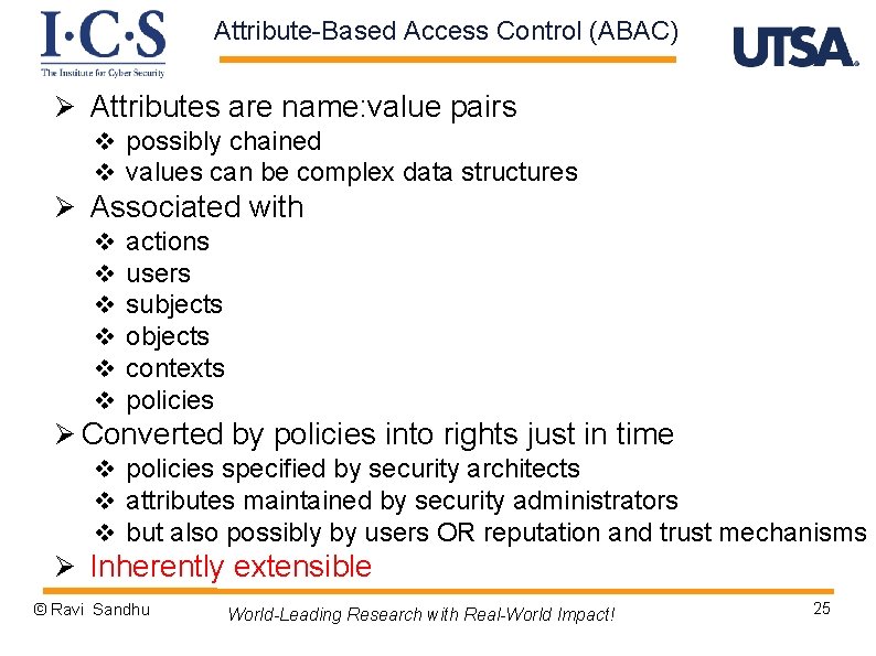 Attribute-Based Access Control (ABAC) Ø Attributes are name: value pairs v possibly chained v