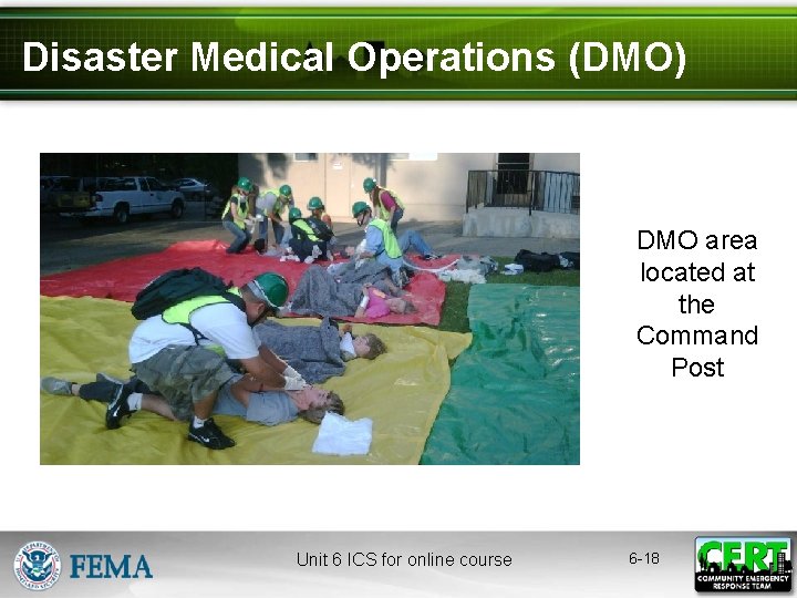 Disaster Medical Operations (DMO) DMO area located at the Command Post Unit 6 ICS