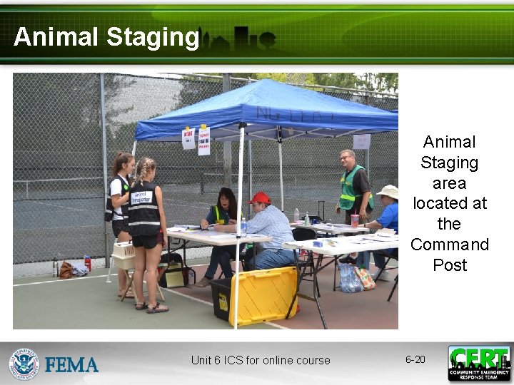 Animal Staging area located at the Command Post Unit 6 ICS for online course