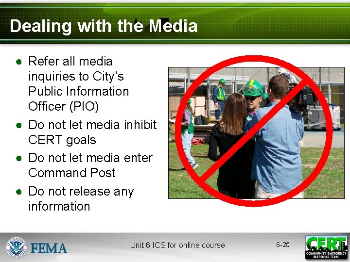 Dealing with the Media ● Refer all media inquiries to City’s Public Information Officer