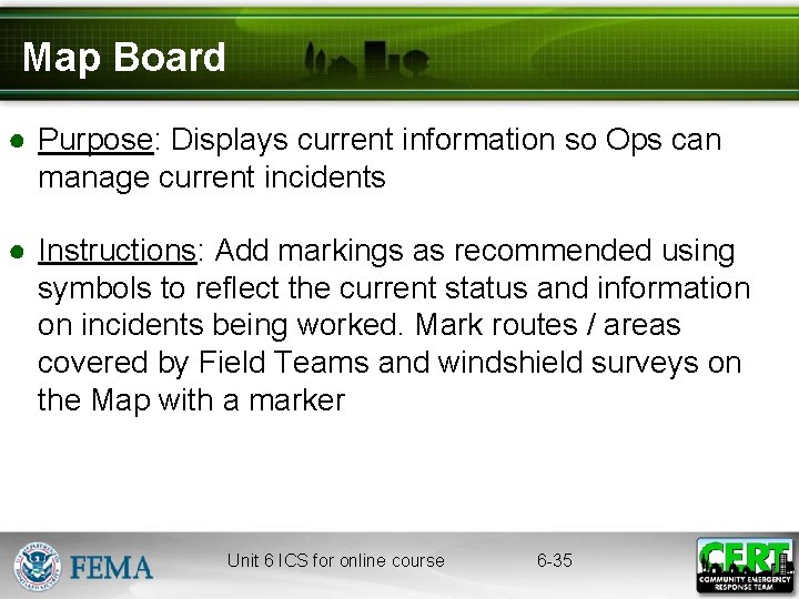 Map Board ● Purpose: Displays current information so Ops can manage current incidents ●