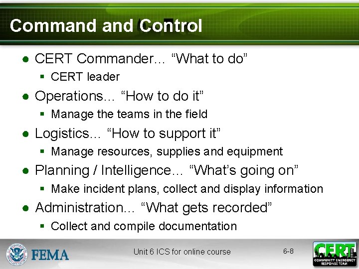 Command Control ● CERT Commander… “What to do” § CERT leader ● Operations… “How