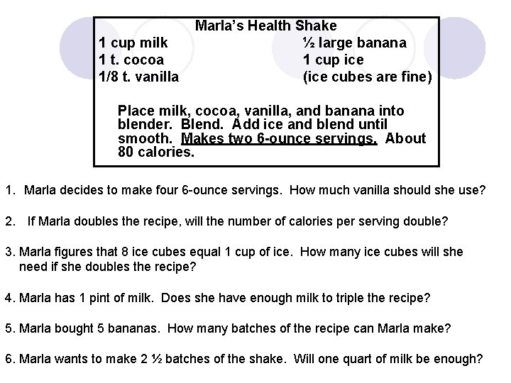 1 cup milk 1 t. cocoa 1/8 t. vanilla Marla’s Health Shake ½ large